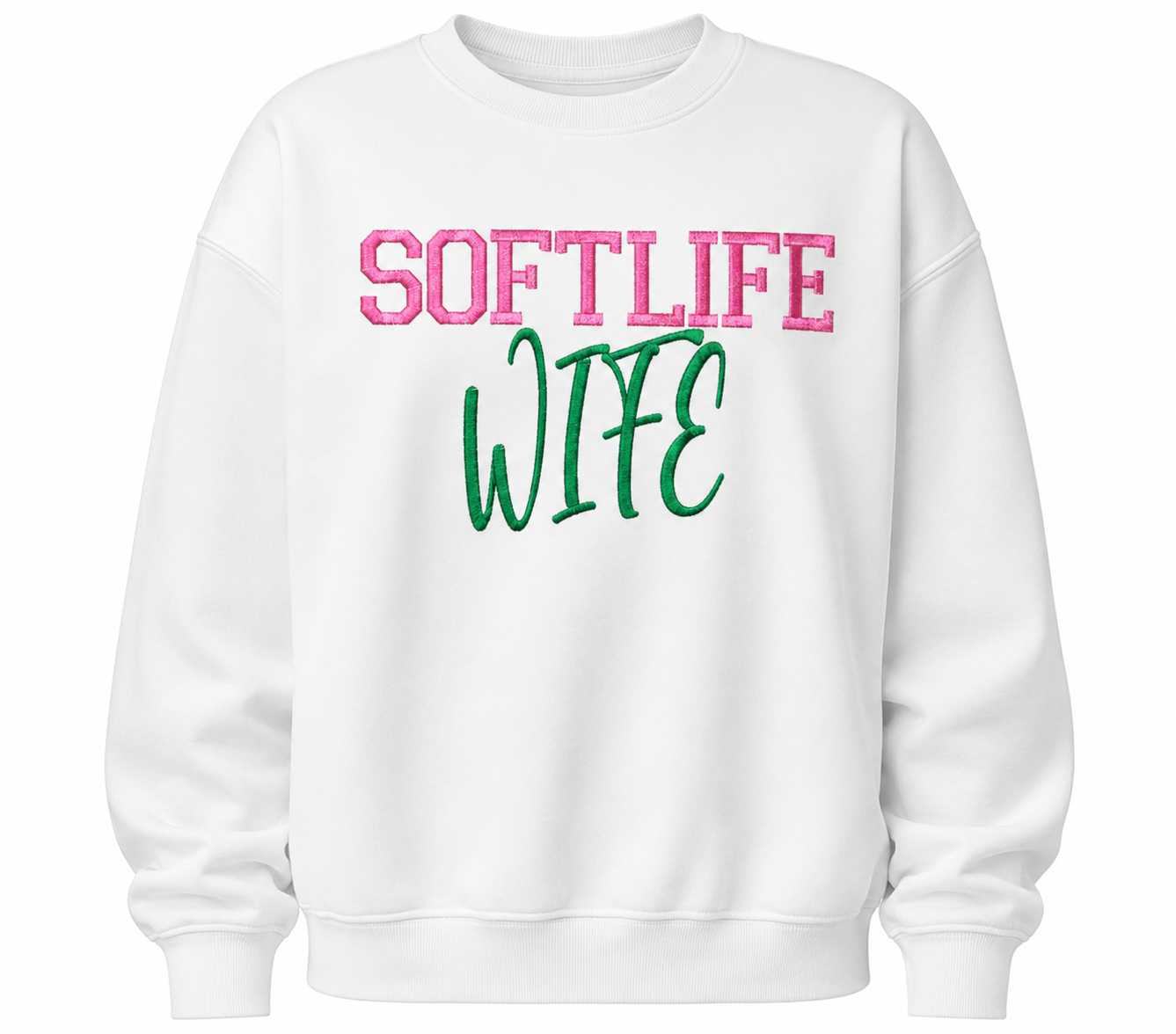 Soft Life Wife — Embroidered Sweatshirt