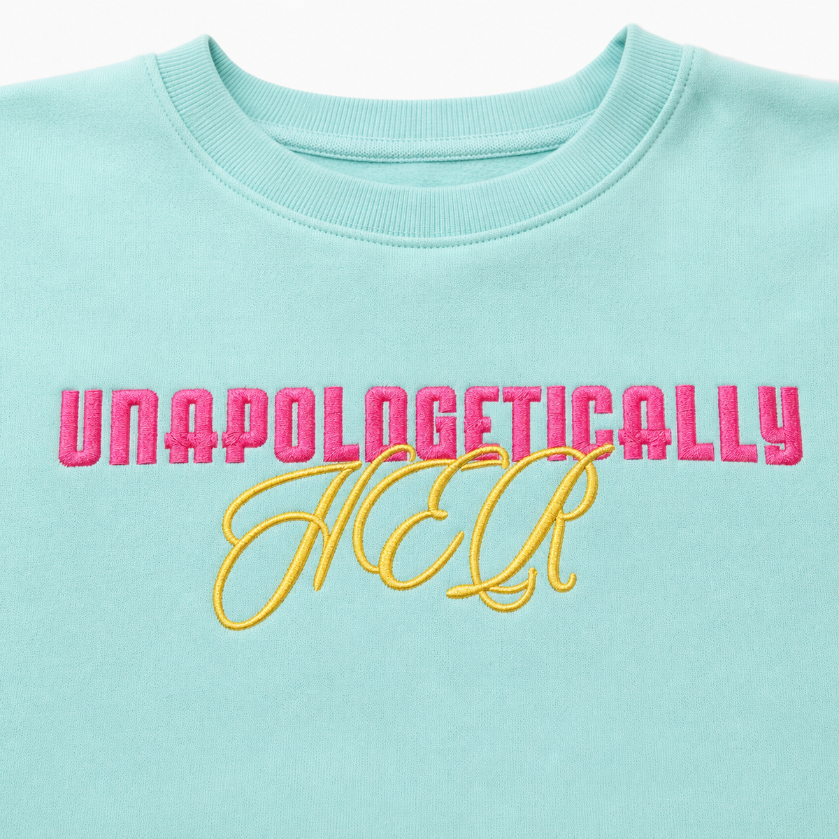 Unapologetically HER — Embroidered Crewneck Sweatshirt